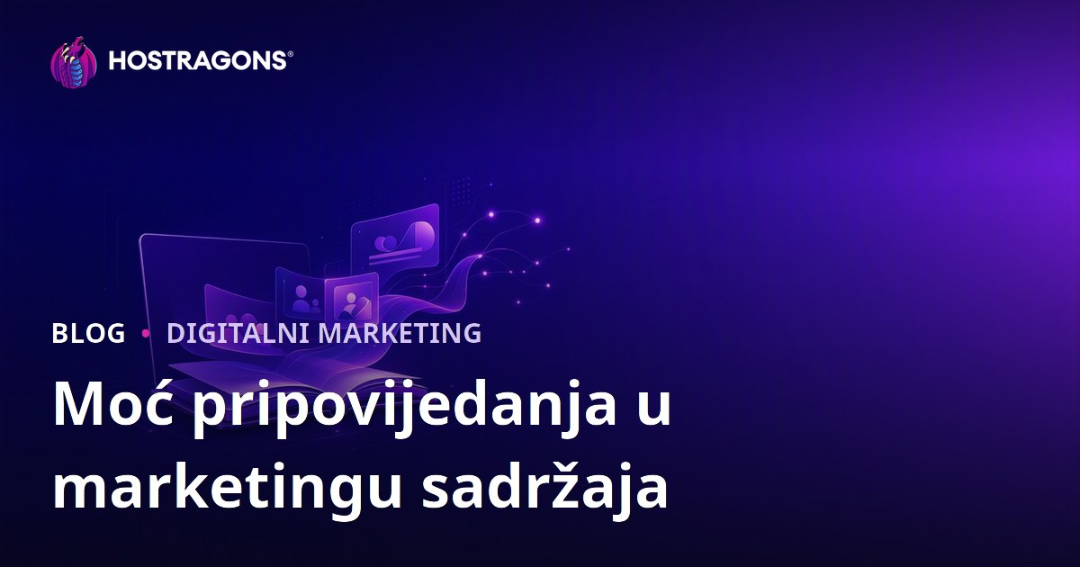 Moć pripovijedanja u marketingu sadržaja