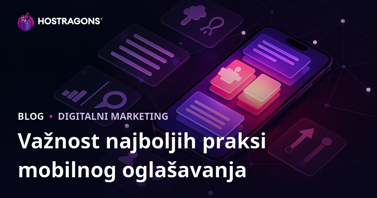 Važnost najboljih praksi mobilnog oglašavanja