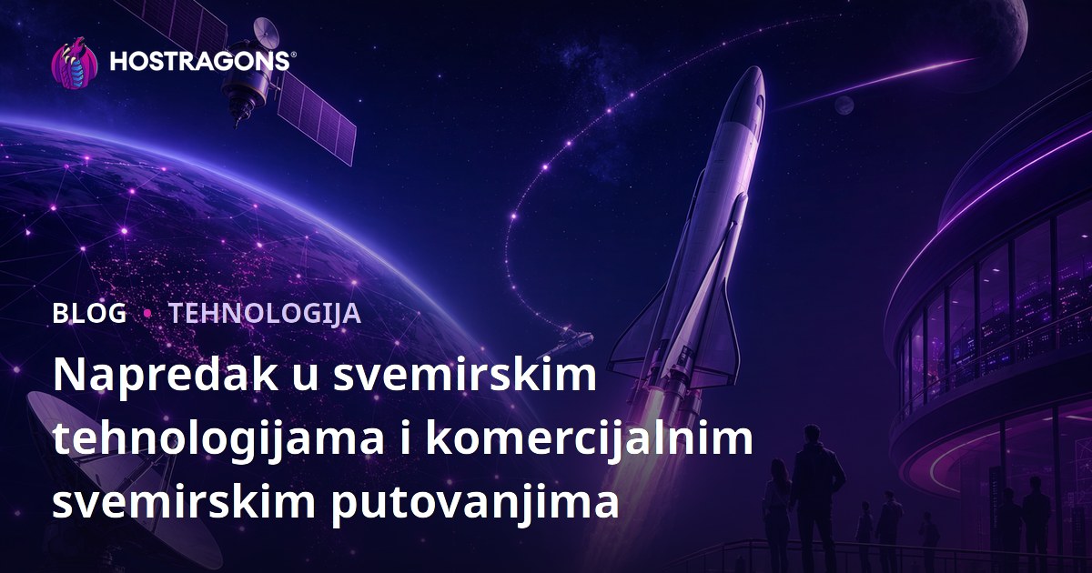 Napredak u svemirskim tehnologijama i komercijalnim svemirskim putovanjima