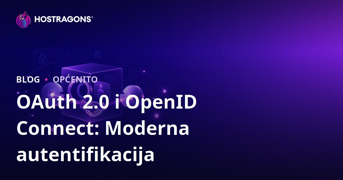 OAuth 2.0 i OpenID Connect: Moderna autentifikacija