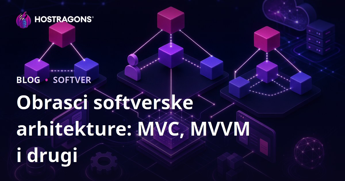 Obrasci softverske arhitekture: MVC, MVVM i drugi