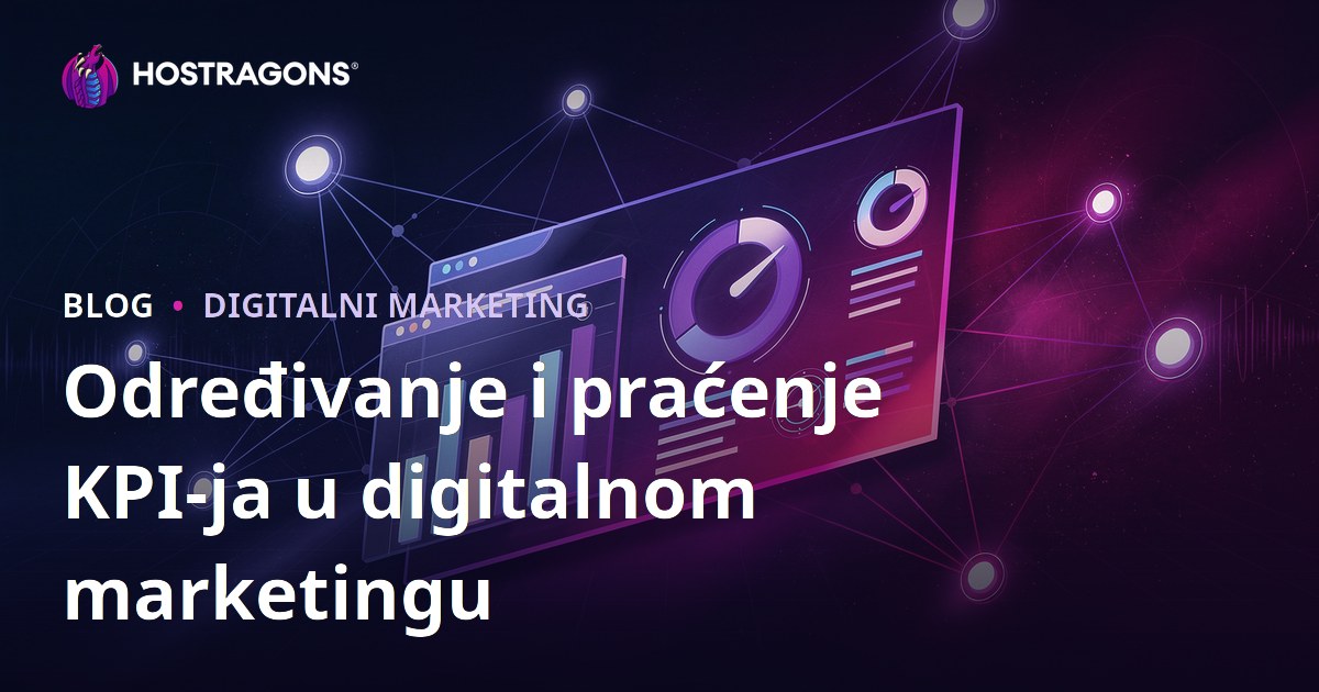 Određivanje i praćenje KPI-ja u digitalnom marketingu