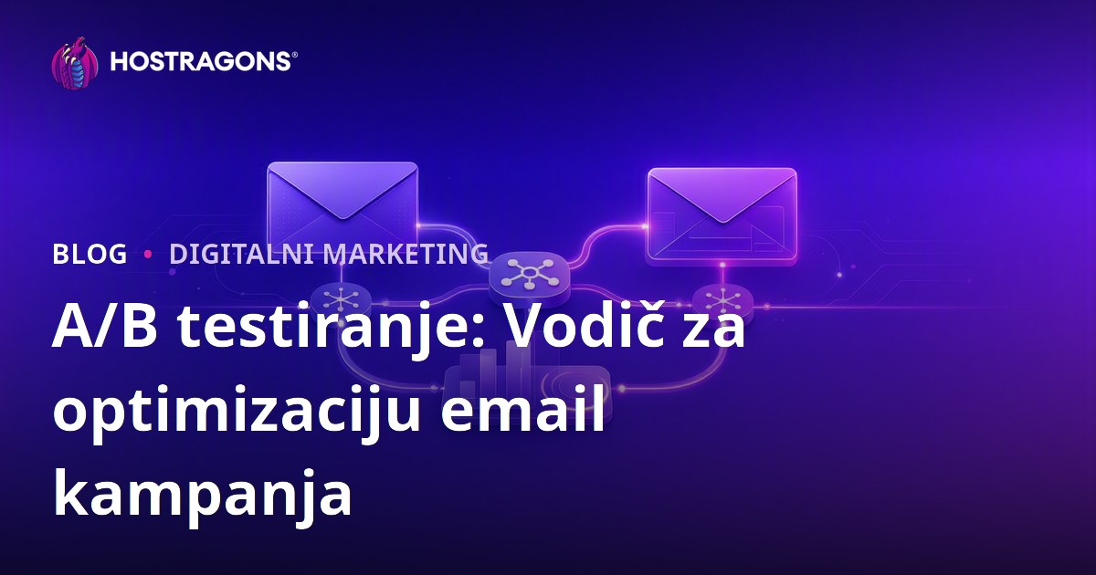 A/B testiranje: Vodič za optimizaciju email kampanja