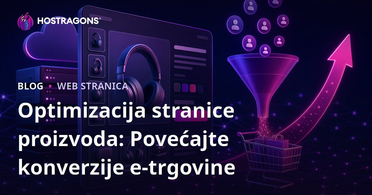 Optimizacija stranice proizvoda: Povećajte konverzije e-trgovine