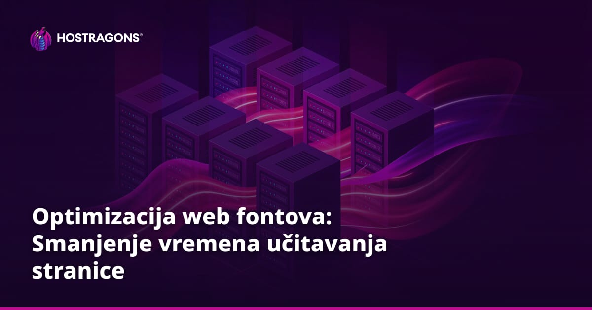 Optimizacija web fontova: Smanjenje vremena učitavanja stranice