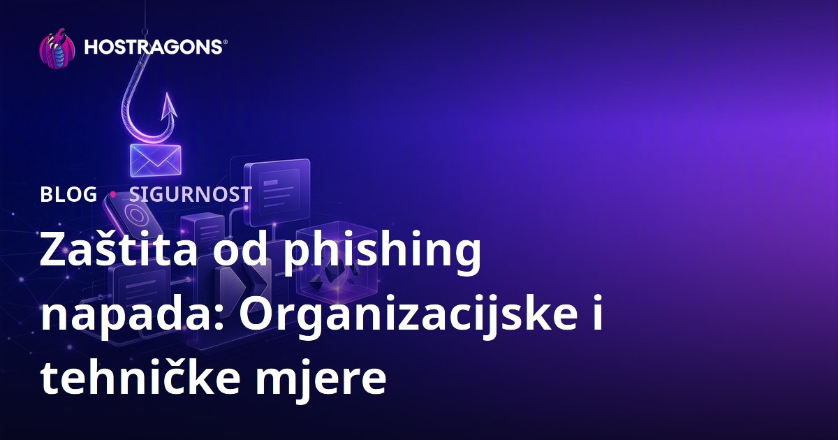 Zaštita od phishing napada: Organizacijske i tehničke mjere