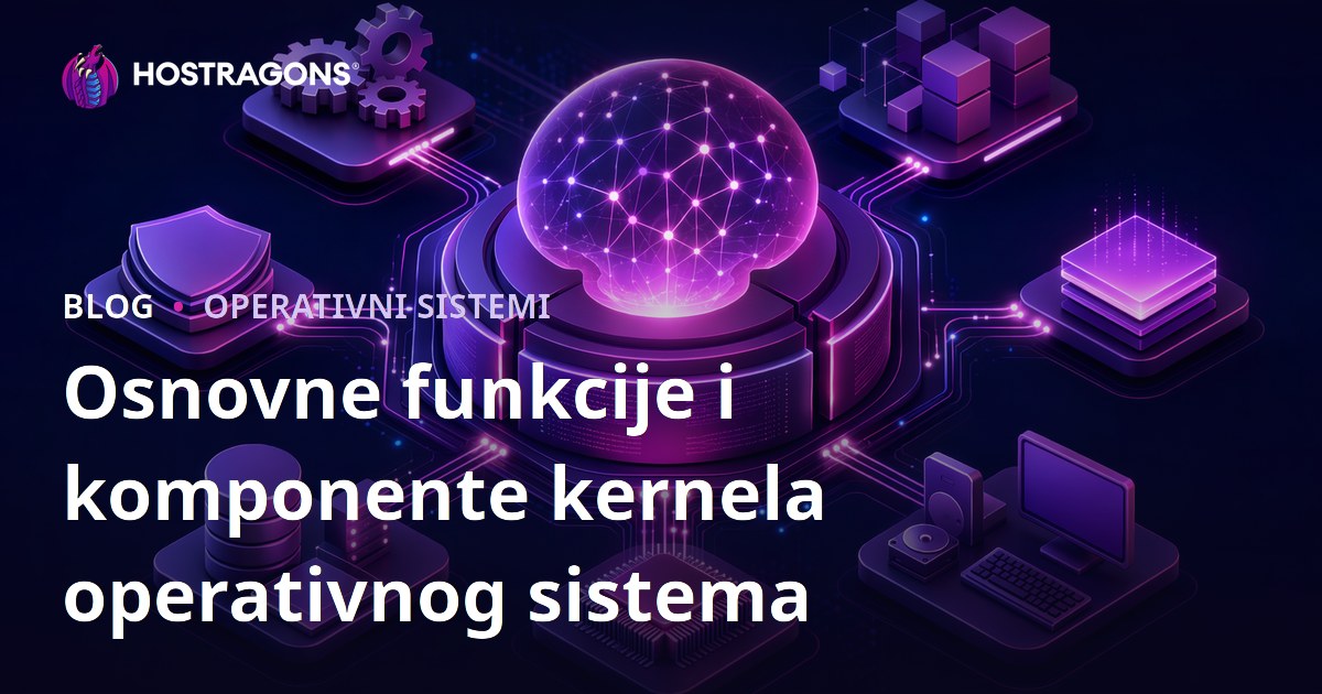 Osnovne funkcije i komponente kernela operativnog sistema
