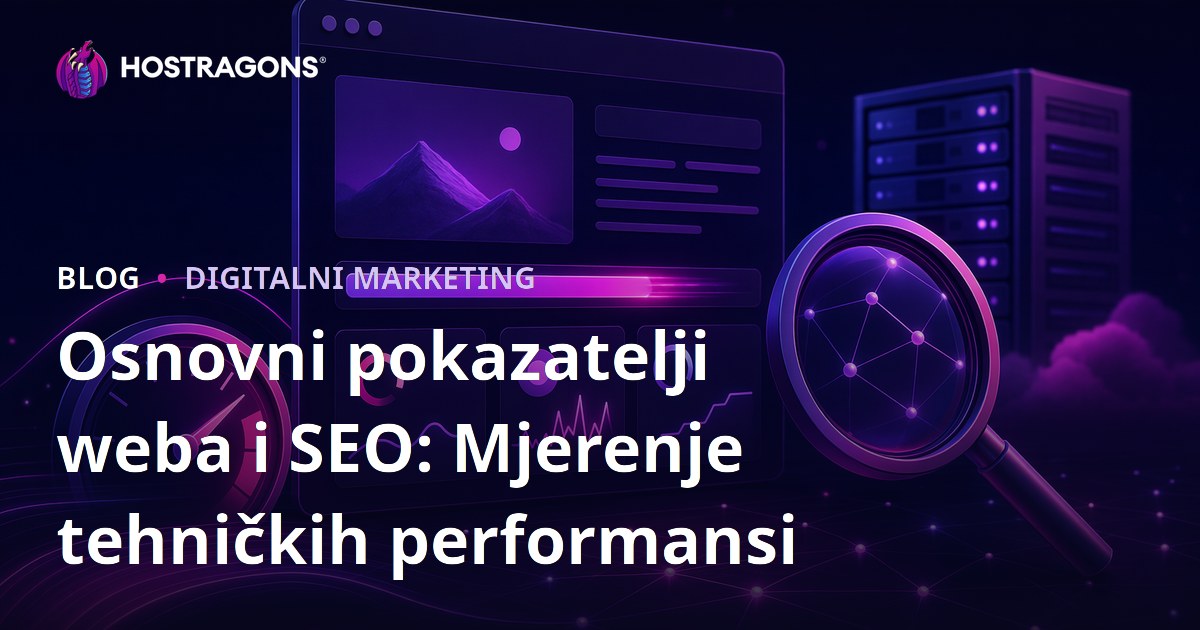 Osnovni pokazatelji weba i SEO: Mjerenje tehničkih performansi
