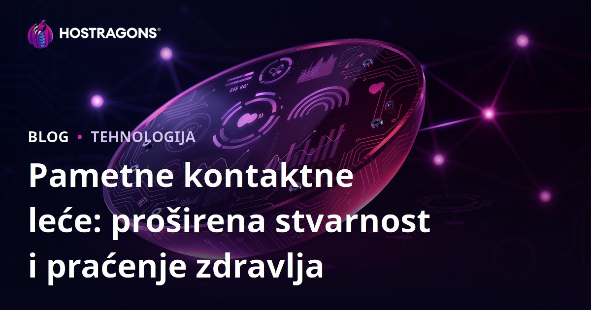 Pametne kontaktne leće: proširena stvarnost i praćenje zdravlja
