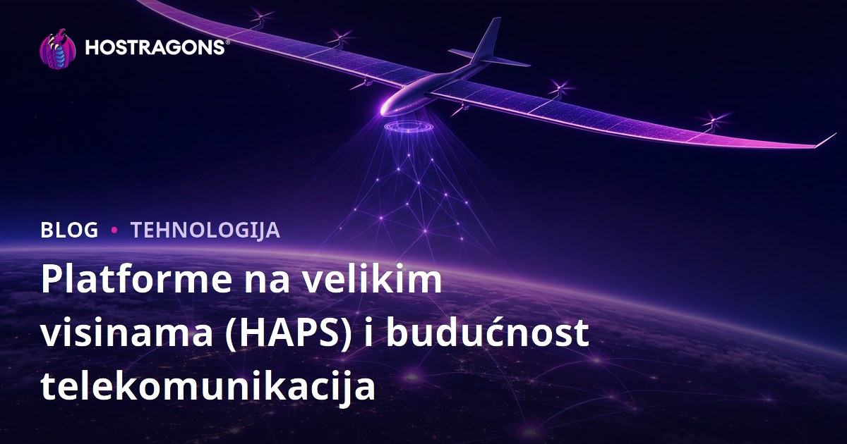 Platforme na velikim visinama (HAPS) i budućnost telekomunikacija