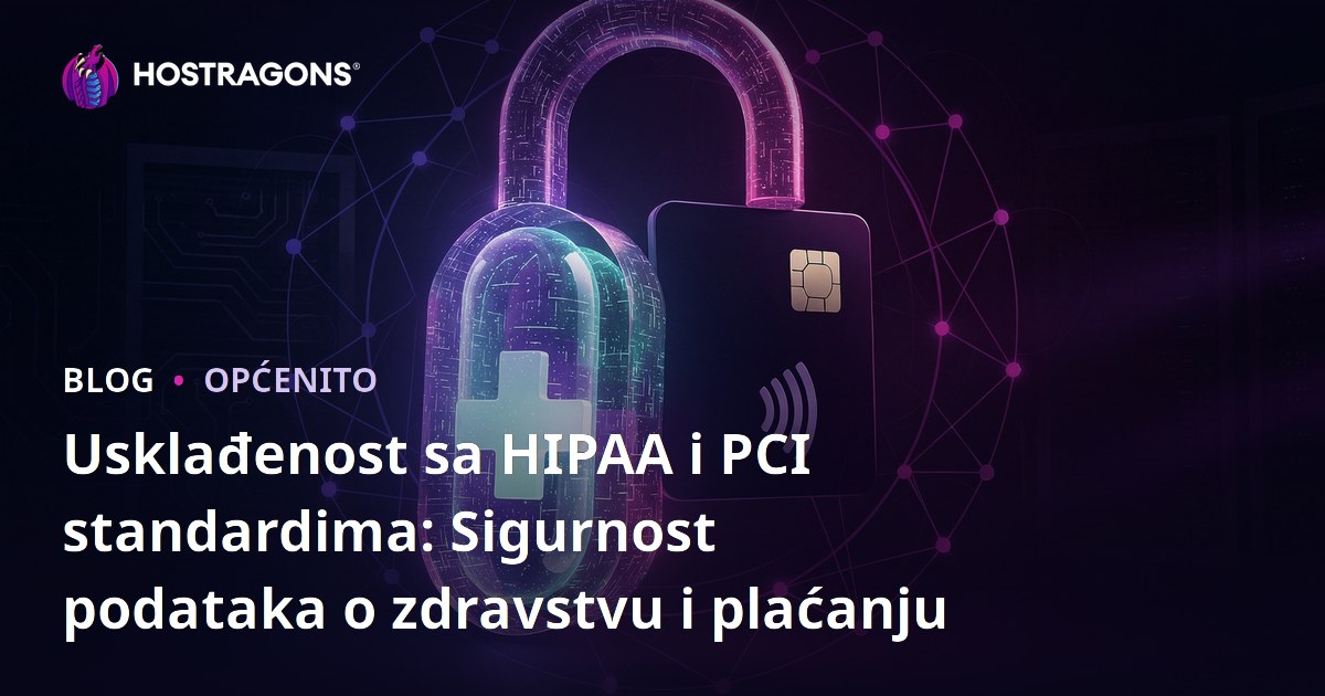 Usklađenost sa HIPAA i PCI standardima: Sigurnost podataka o zdravstvu i plaćanju