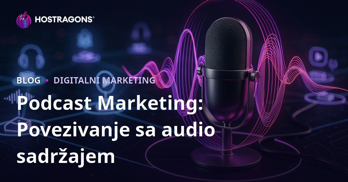 Podcast Marketing: Povezivanje sa audio sadržajem