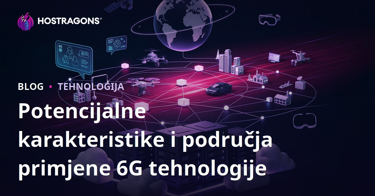 Potencijalne karakteristike i područja primjene 6G tehnologije
