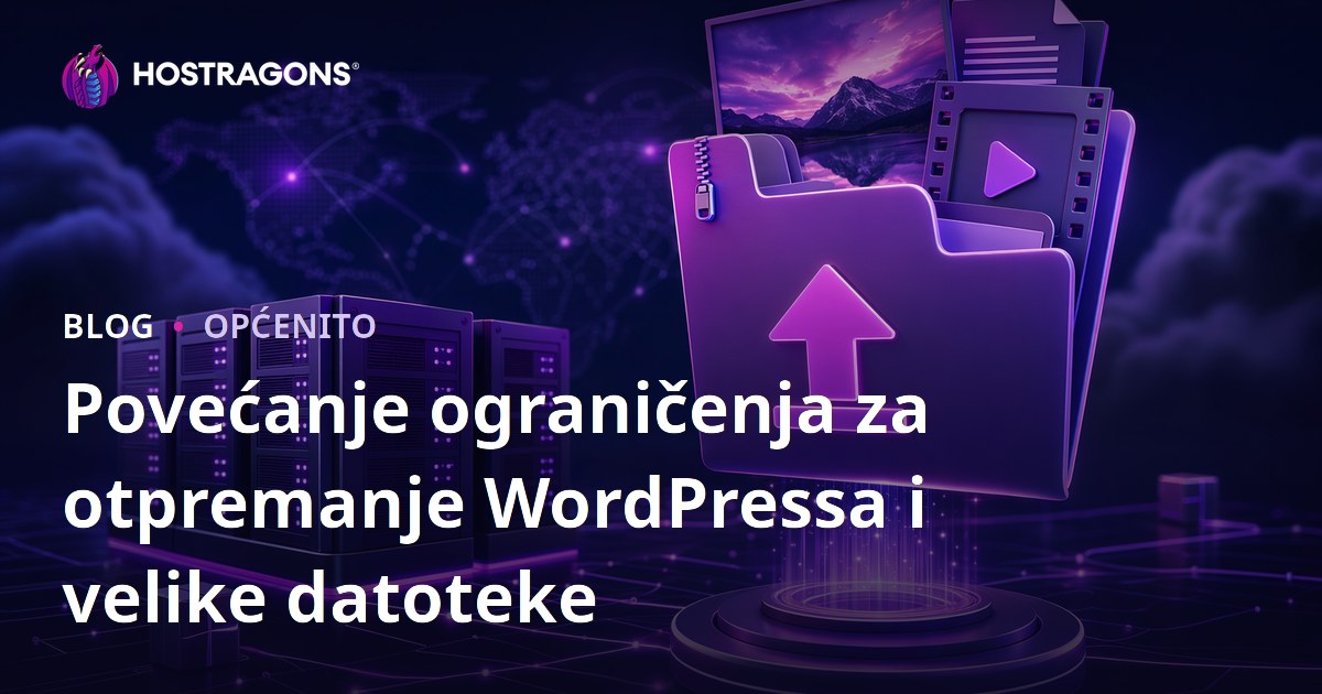 Povećanje ograničenja za otpremanje WordPressa i velike datoteke