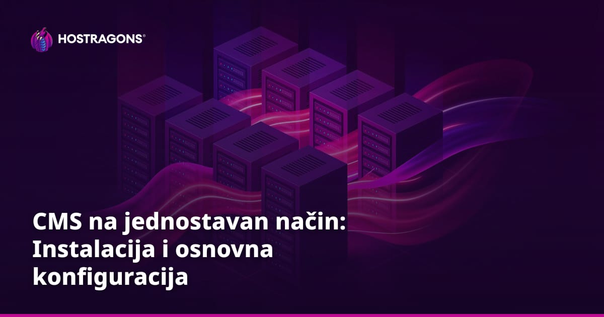 CMS na jednostavan način: Instalacija i osnovna konfiguracija