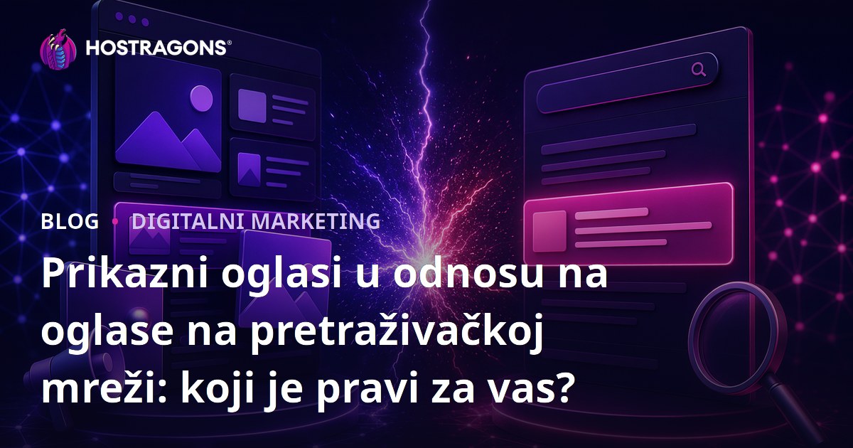 Prikazni oglasi u odnosu na oglase na pretraživačkoj mreži: koji je pravi za vas?