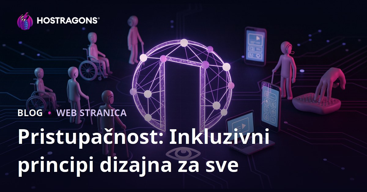 Pristupačnost: Inkluzivni principi dizajna za sve
