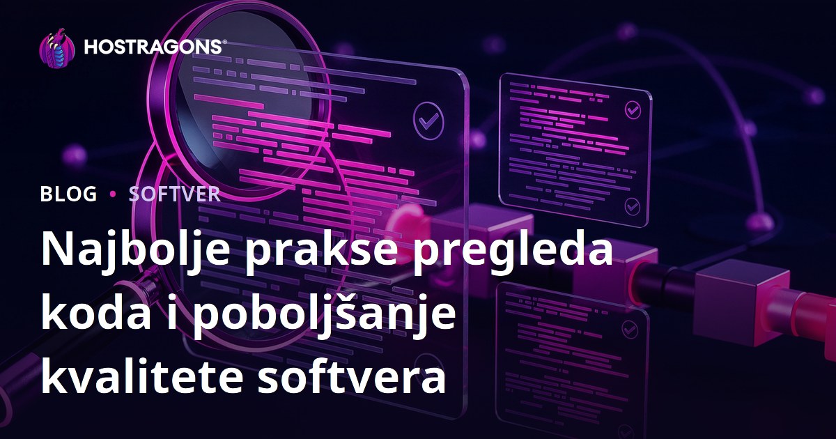 Najbolje prakse pregleda koda i poboljšanje kvalitete softvera