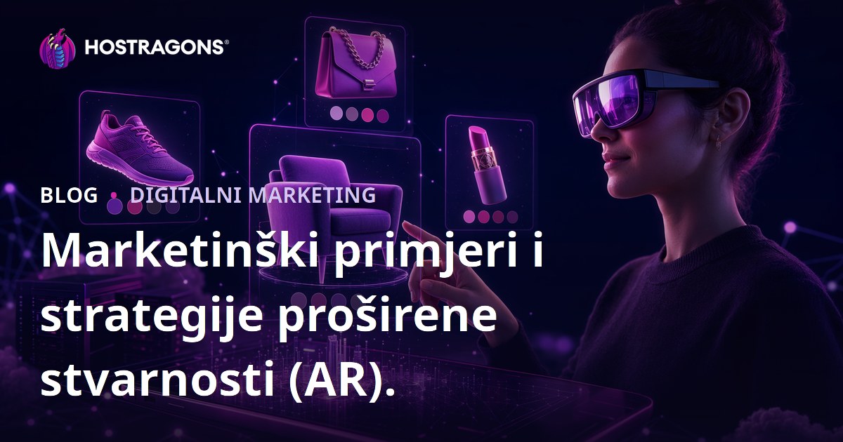 Marketinški primjeri i strategije proširene stvarnosti (AR).