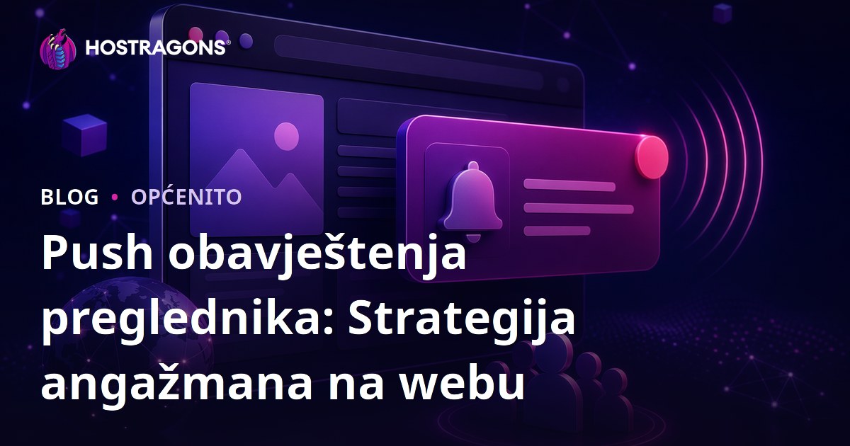 Push obavještenja preglednika: Strategija angažmana na webu