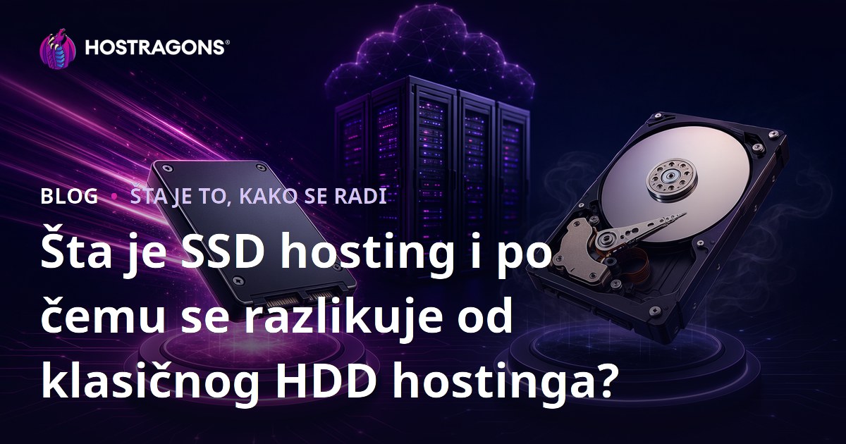 Šta je SSD hosting i po čemu se razlikuje od klasičnog HDD hostinga?