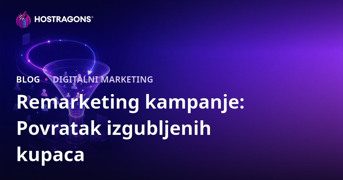 Remarketing kampanje: Povratak izgubljenih kupaca