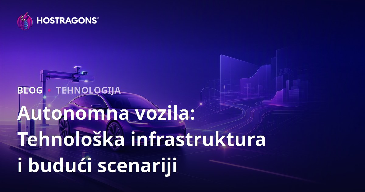 Autonomna vozila: Tehnološka infrastruktura i budući scenariji