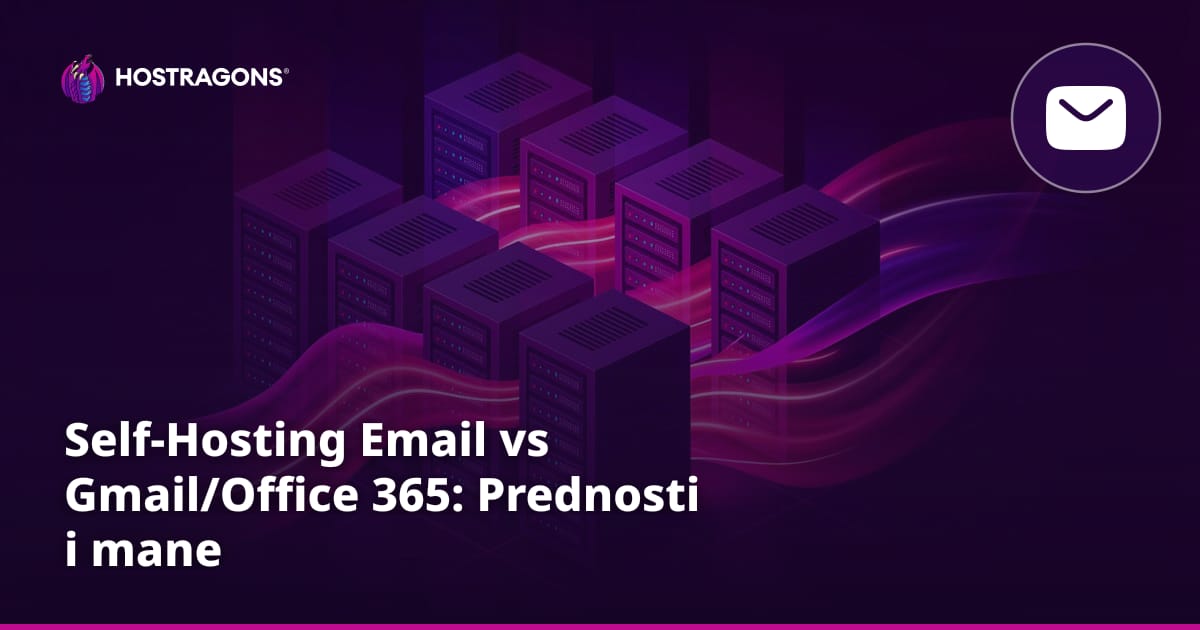 Self-Hosting Email vs Gmail/Office 365: Prednosti i mane