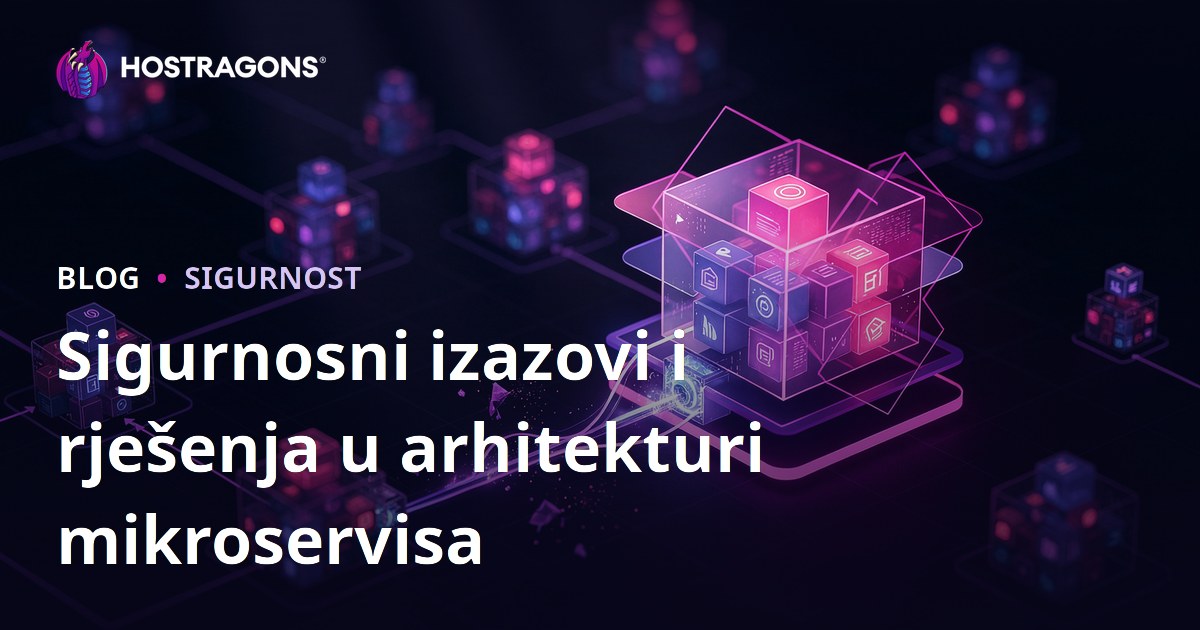 Sigurnosni izazovi i rješenja u arhitekturi mikroservisa