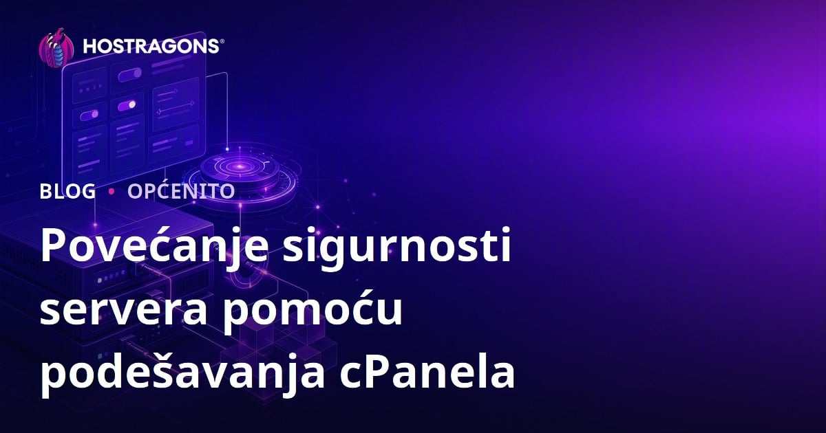 Povećanje sigurnosti servera pomoću podešavanja cPanela