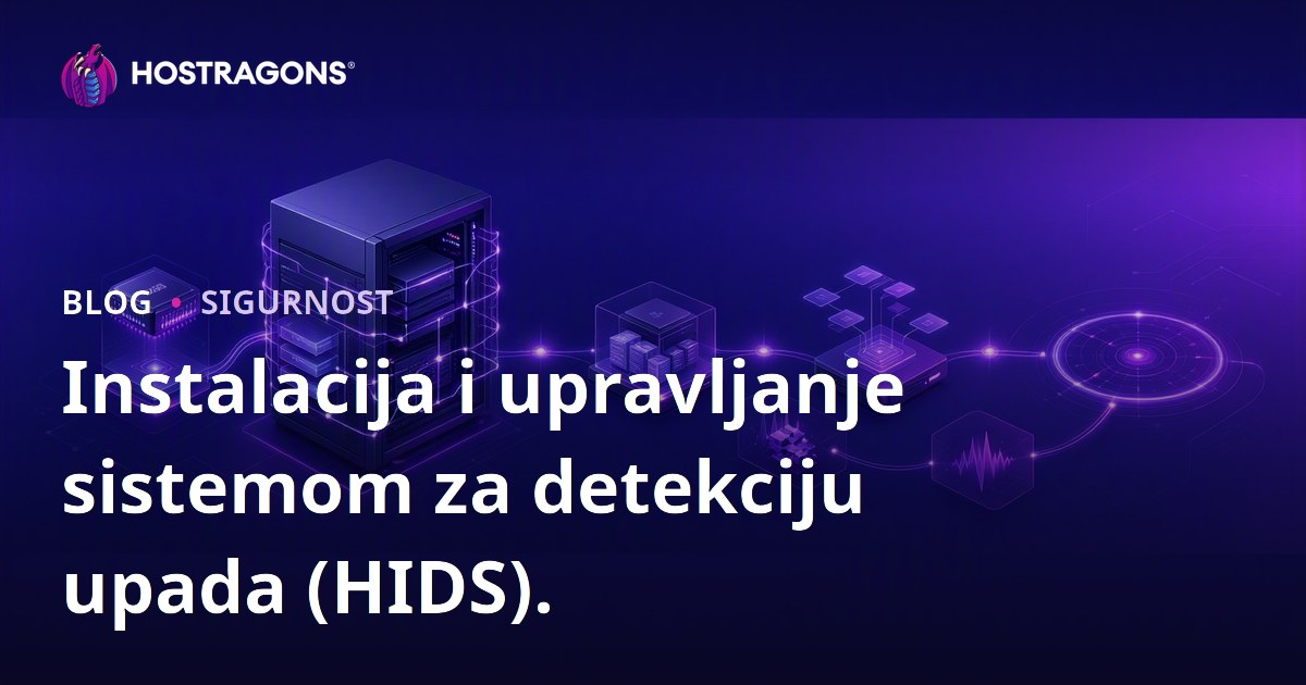 Instalacija i upravljanje sistemom za detekciju upada (HIDS).