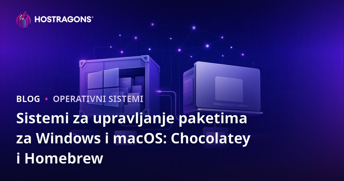 Sistemi za upravljanje paketima za Windows i macOS: Chocolatey i Homebrew