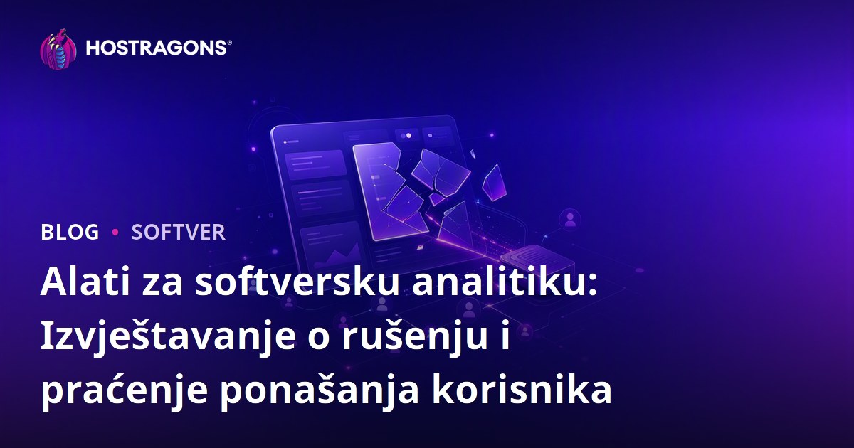 Alati za softversku analitiku: Izvještavanje o rušenju i praćenje ponašanja korisnika