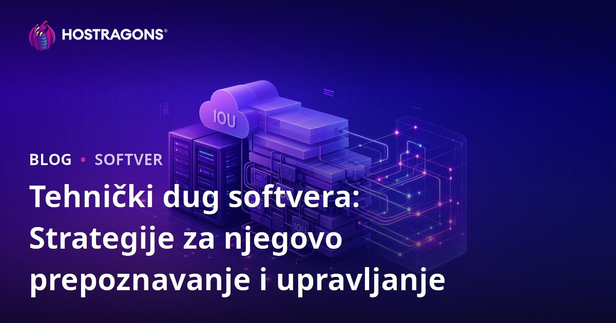 Tehnički dug softvera: Strategije za njegovo prepoznavanje i upravljanje