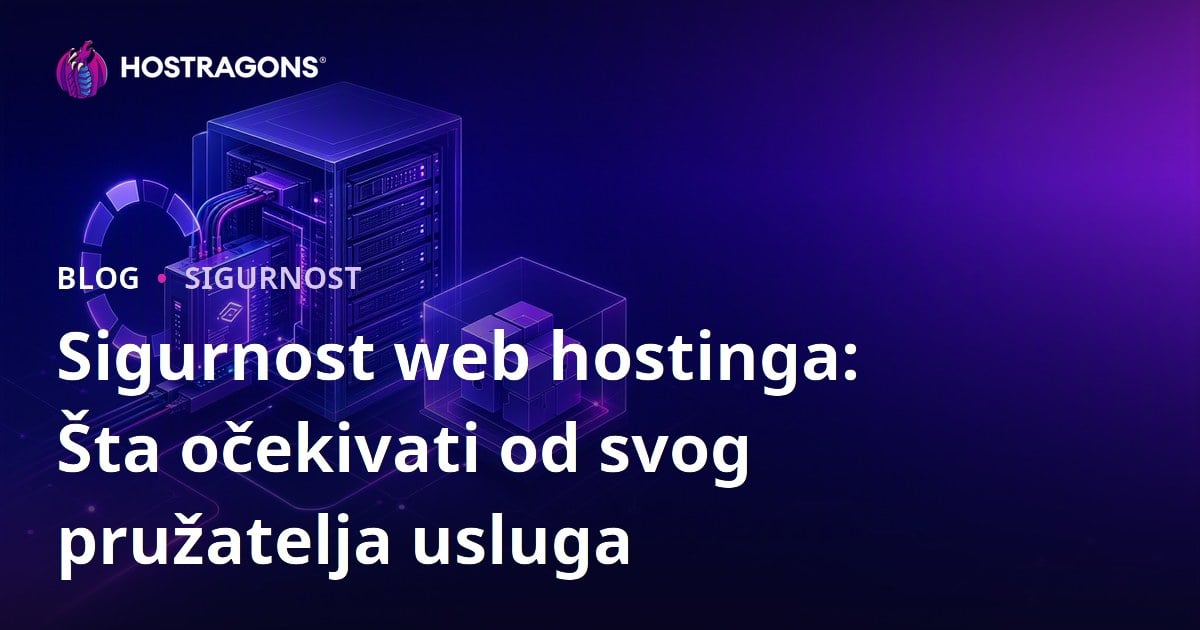 Sigurnost web hostinga: Šta očekivati od svog pružatelja usluga