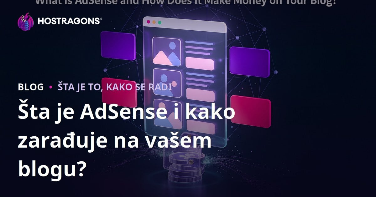 Šta je AdSense i kako zarađuje na vašem blogu?