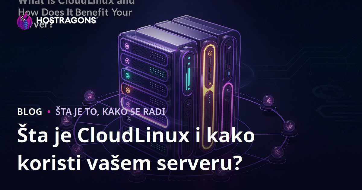 Šta je CloudLinux i kako koristi vašem serveru?