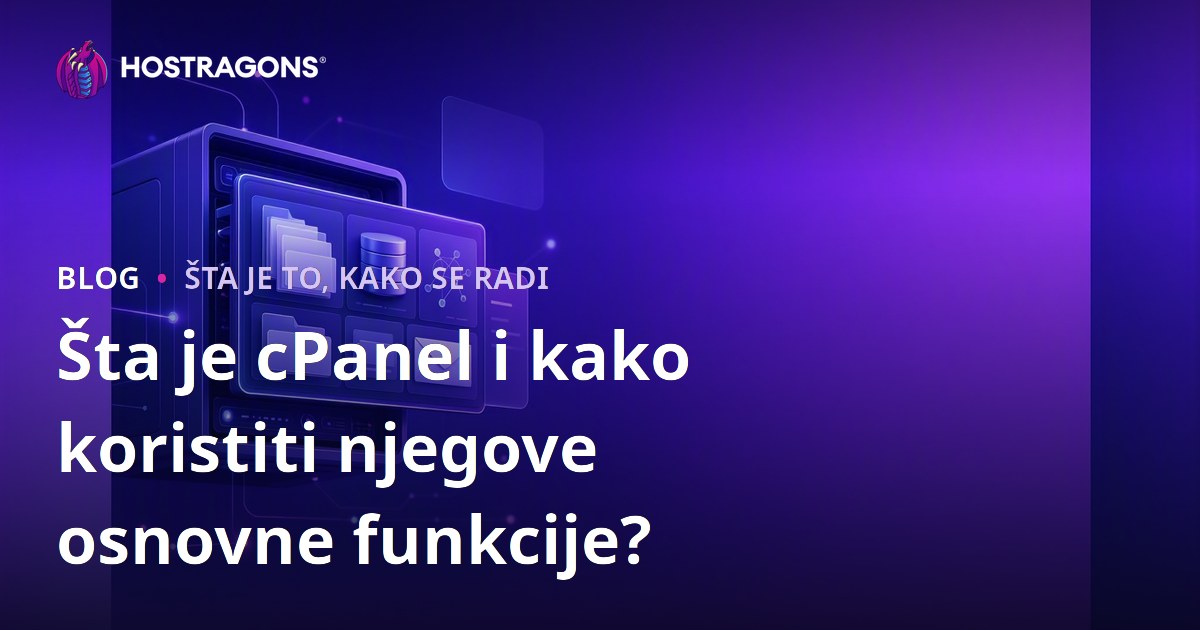 Šta je cPanel i kako koristiti njegove osnovne funkcije?