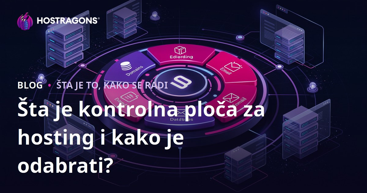 Šta je kontrolna ploča za hosting i kako je odabrati?