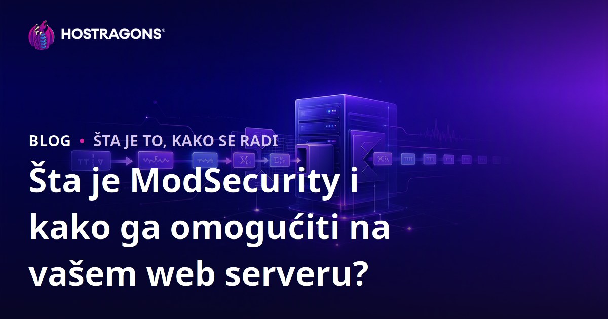 Šta je ModSecurity i kako ga omogućiti na vašem web serveru?