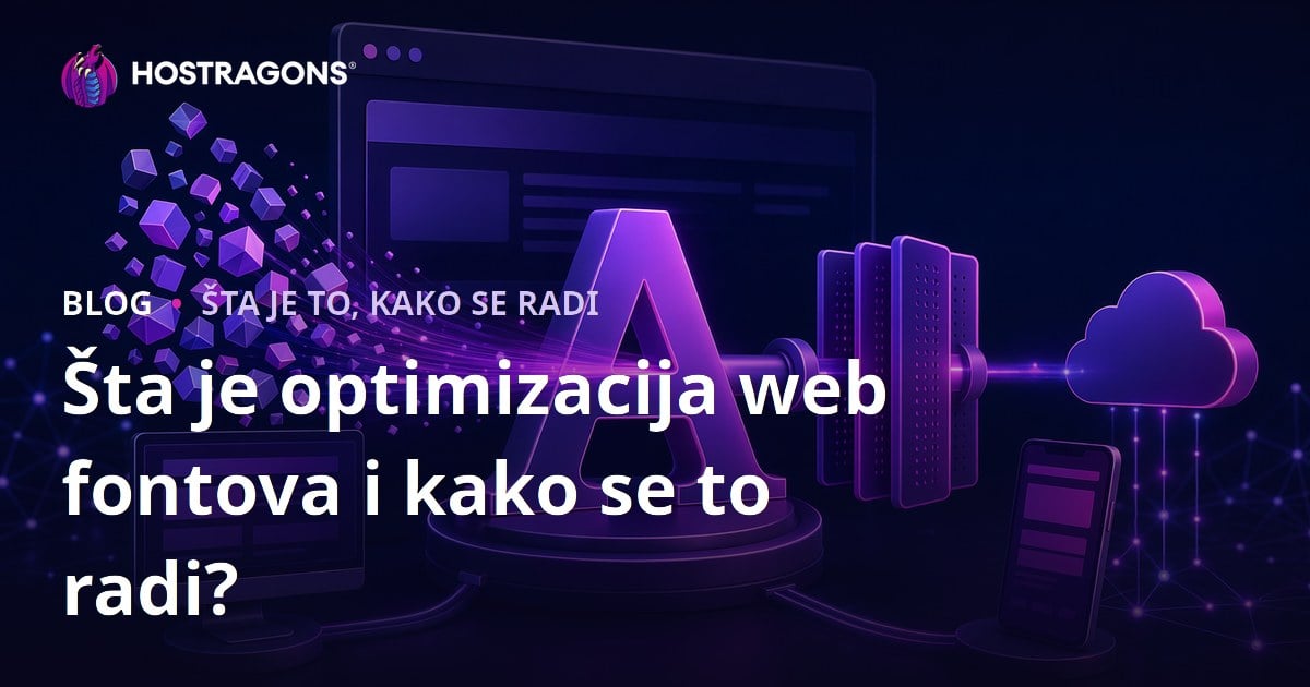 Šta je optimizacija web fontova i kako se to radi?