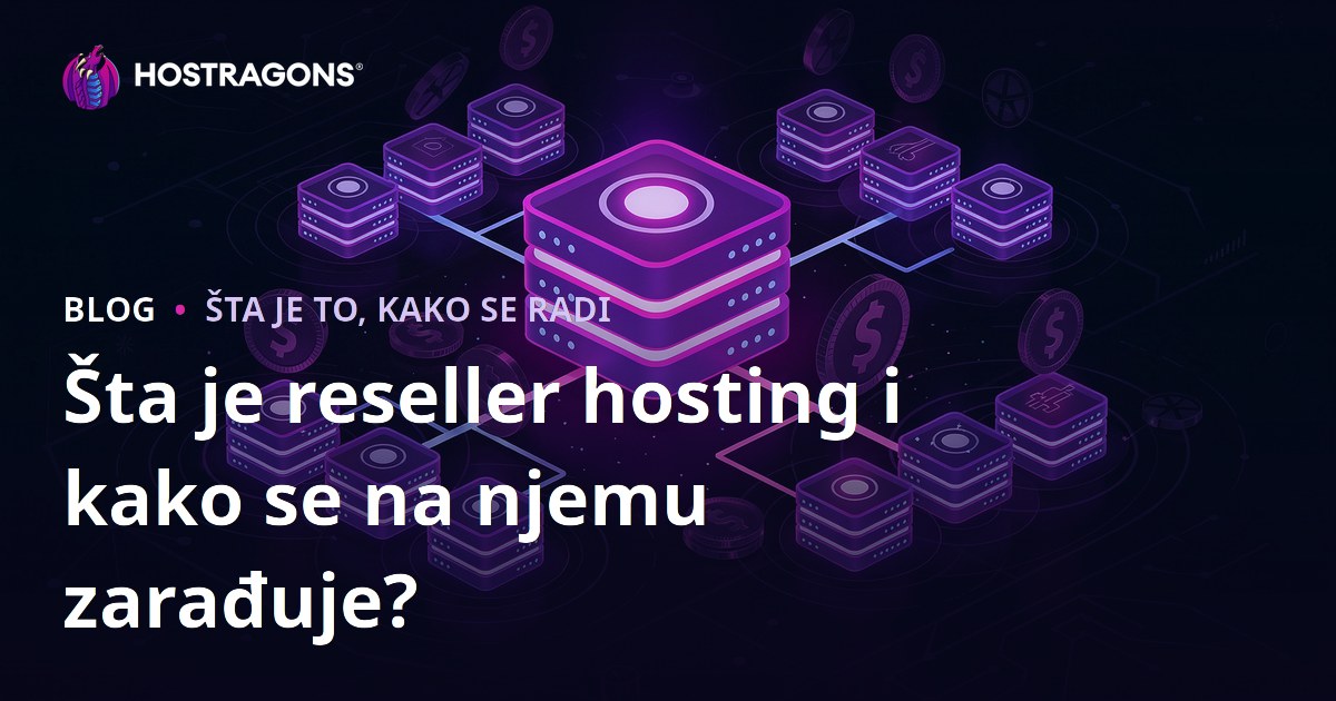 Šta je reseller hosting i kako se na njemu zarađuje?