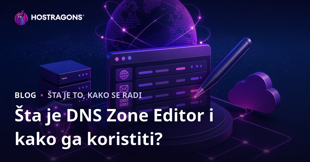 Šta je DNS Zone Editor i kako ga koristiti?