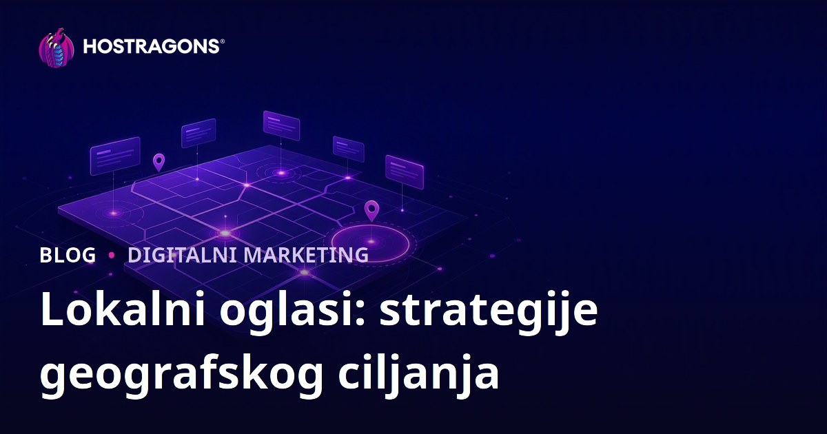 Lokalni oglasi: strategije geografskog ciljanja