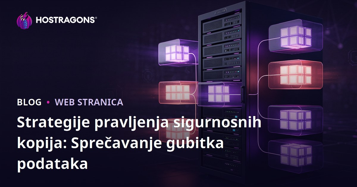 Strategije pravljenja sigurnosnih kopija: Sprečavanje gubitka podataka