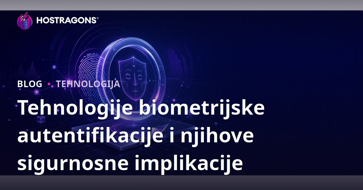 Tehnologije biometrijske autentifikacije i njihove sigurnosne implikacije