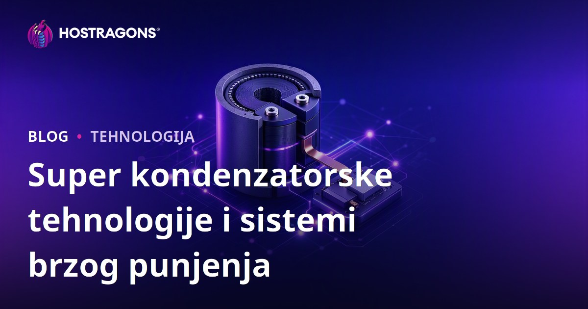 Super kondenzatorske tehnologije i sistemi brzog punjenja