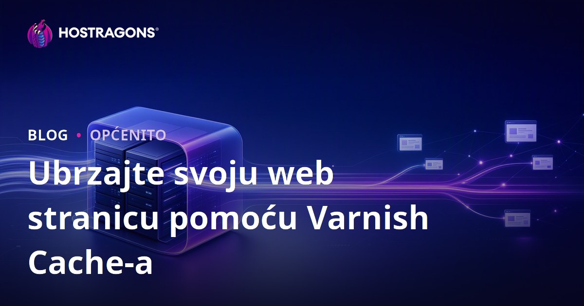 Ubrzajte svoju web stranicu pomoću Varnish Cache-a