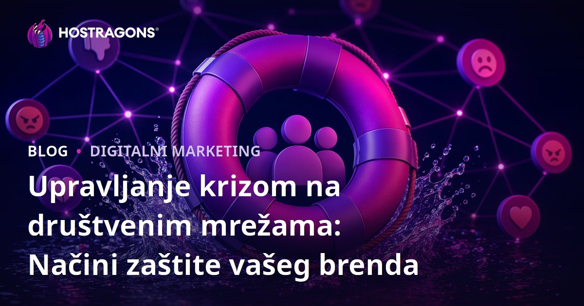 Upravljanje krizom na društvenim mrežama: Načini zaštite vašeg brenda