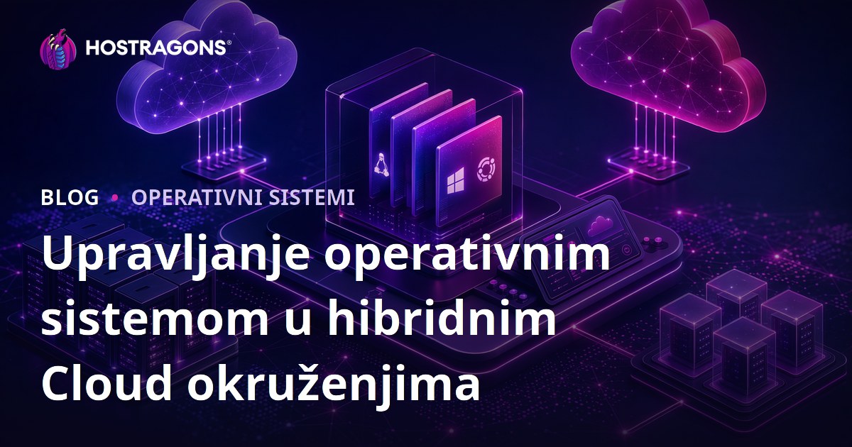 Upravljanje operativnim sistemom u hibridnim Cloud okruženjima